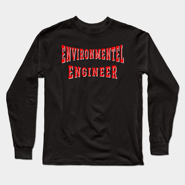 Environmental Engineer in Red Color Text Long Sleeve T-Shirt by The Black Panther